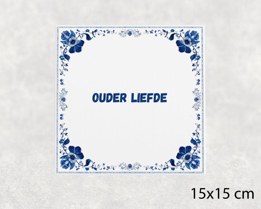 Spreuk Tegel 15X15 Cm Ouder Liefde Spreuk tegel 15x15cm Ouder liefde