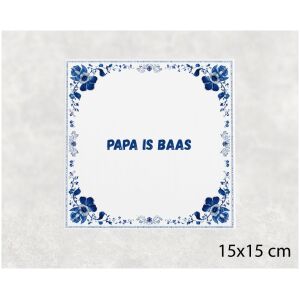 Spreuk tegel 15x15cm Papa is baas