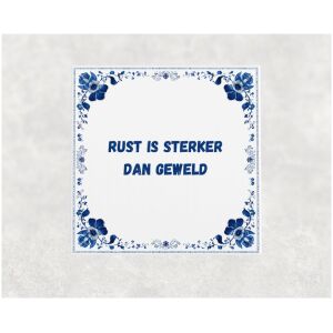 Spreuk tegel 15x15cm Rust is sterker dan geweld