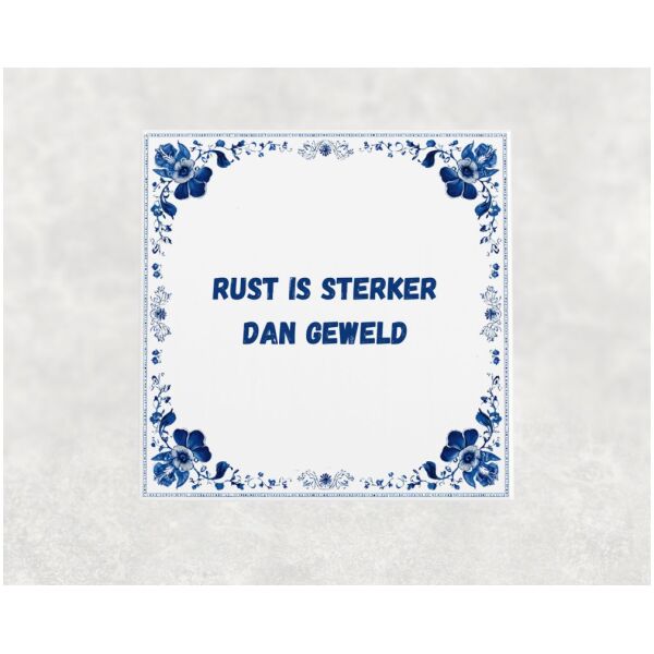 Spreuk tegel 15x15cm Rust is sterker dan geweld