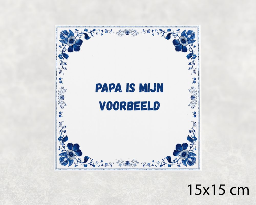 Spreuk Tegel 15X15 Cm Papa Is Mijn Voorbeeld Spreuk tegel 15x15cm Papa is mijn voorbeeld