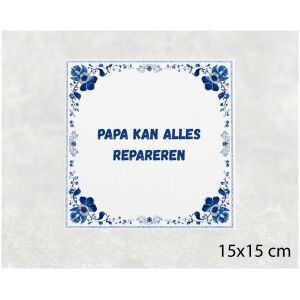 Spreuk tegel 15x15cm Papa kan alles repareren