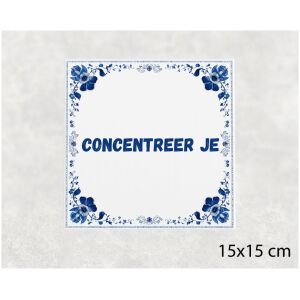 Spreuk tegel 15x15cm Concentreer je