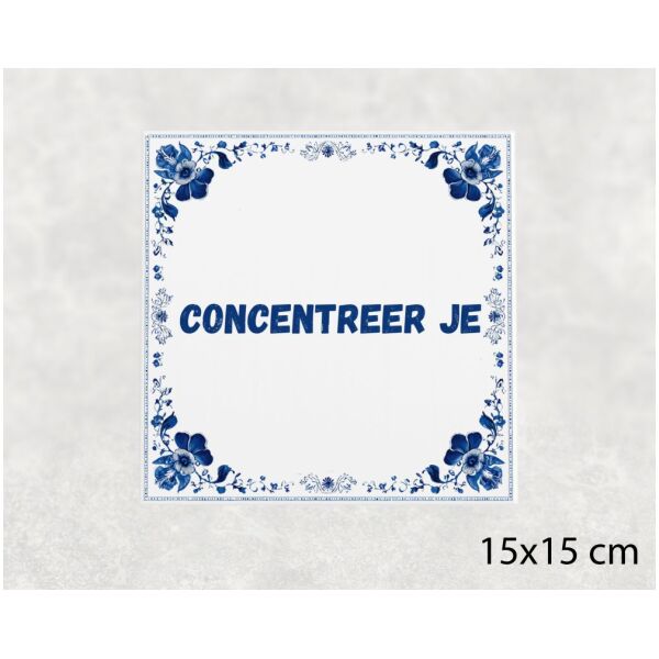 Spreuk Tegel 15X15 Cm Concentreer Je Spreuk tegel 15x15cm Concentreer je