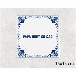 Spreuk tegel 15x15cm Papa redt de dag