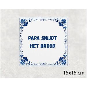 Spreuk tegel 15x15cm Papa snijdt het brood