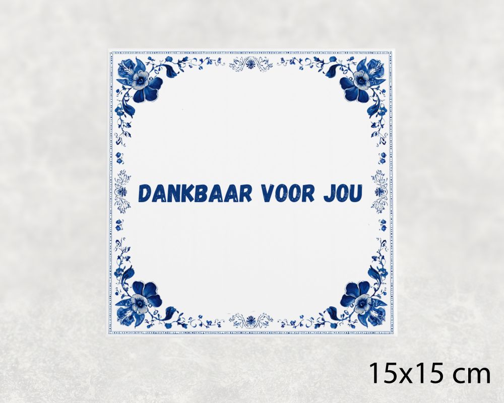 Spreuk Tegel 15X15 Cm Dankbaar Voor Jou Spreuk tegel 15x15cm Dankbaar voor jou