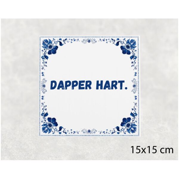 Spreuk Tegel 15X15 Cm Dapper Hart () Spreuk tegel 15x15cm Dapper hart ()