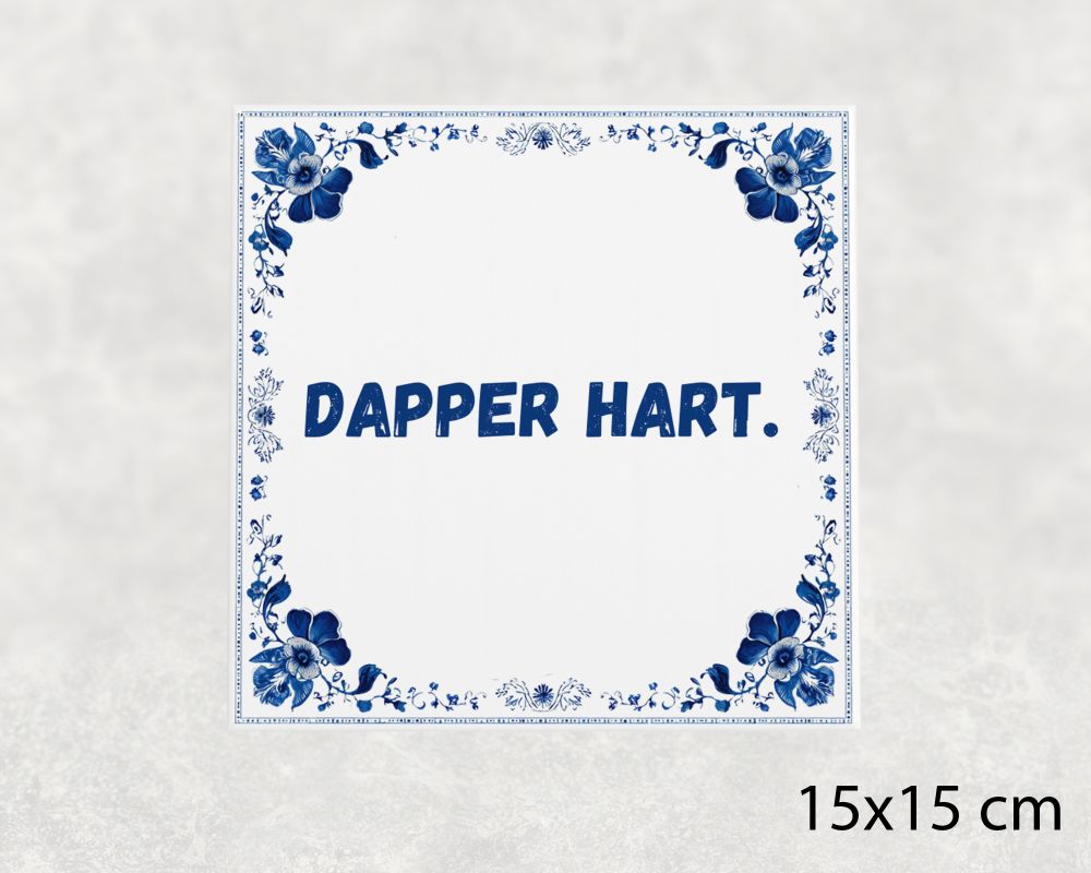 Spreuk Tegel 15X15 Cm Dapper Hart () Spreuk tegel 15x15cm Dapper hart ()
