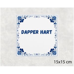 Spreuk tegel 15x15cm Dapper hart