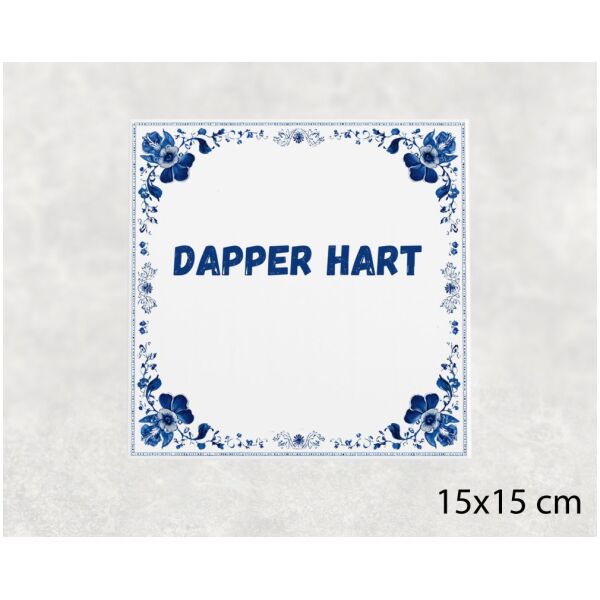Spreuk Tegel 15X15 Cm Dapper Hart Spreuk tegel 15x15cm Dapper hart