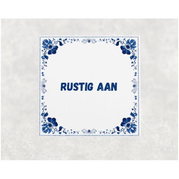 Spreuk tegel 15x15cm Rustig aan