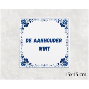 Spreuk tegel 15x15cm De aanhouder wint