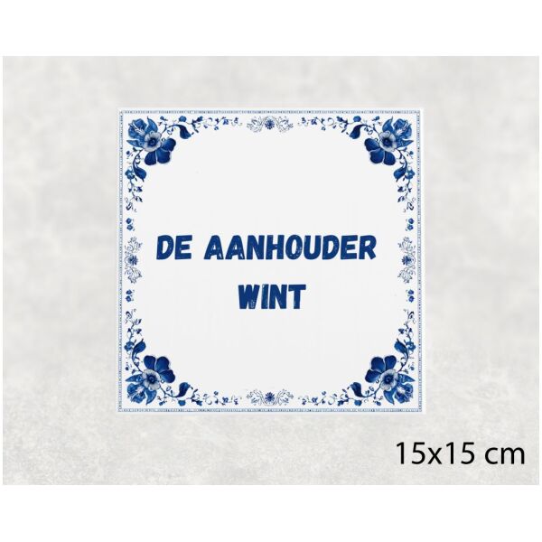 Spreuk tegel 15x15cm De aanhouder  wint