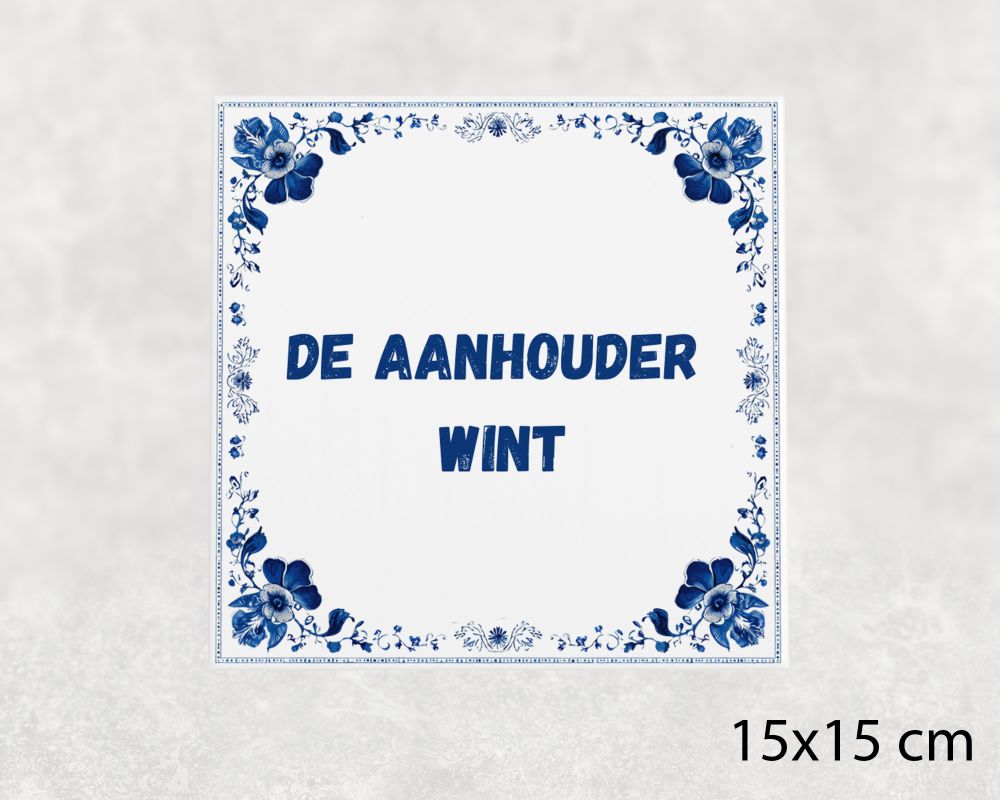 Spreuk Tegel 15X15 Cm De Aanhouder Wint Spreuk tegel 15x15cm De aanhouder wint