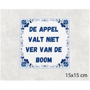 Spreuk tegel 15x15cm De appel valt niet ver van de boom