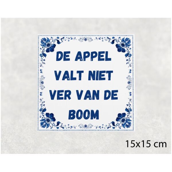 Spreuk Tegel 15X15 Cm De Appel Valt Niet Ver Van De Boom Spreuk tegel 15x15cm De appel valt niet ver van de boom