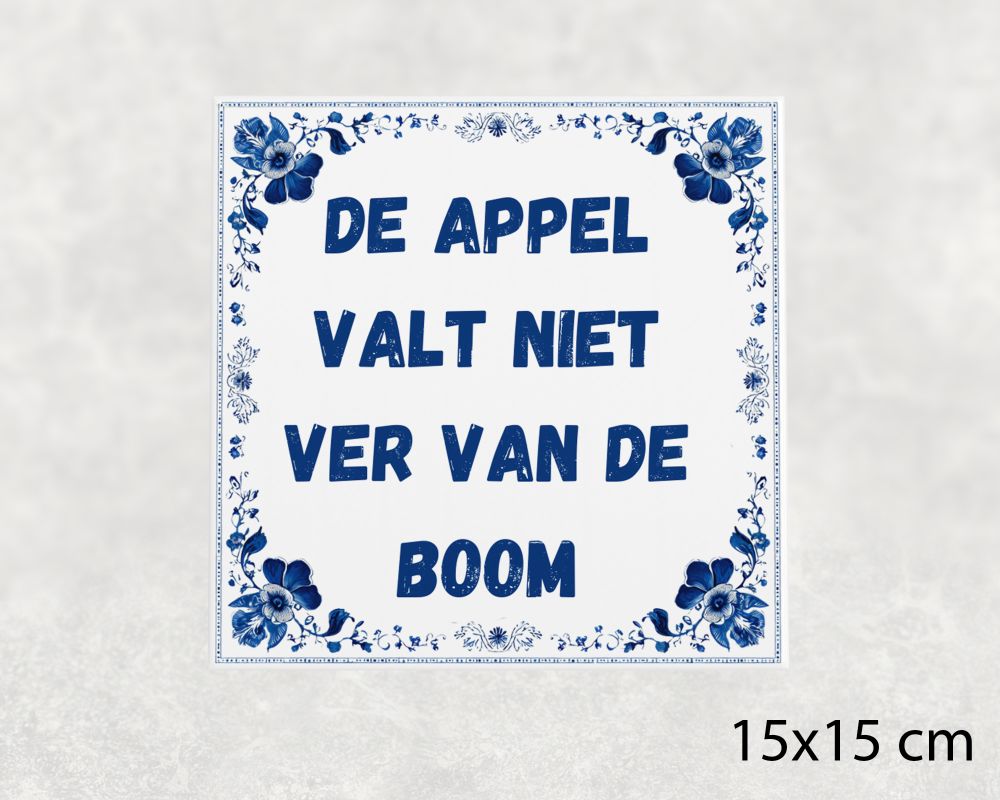Spreuk Tegel 15X15 Cm De Appel Valt Niet Ver Van De Boom Spreuk tegel 15x15cm De appel valt niet ver van de boom