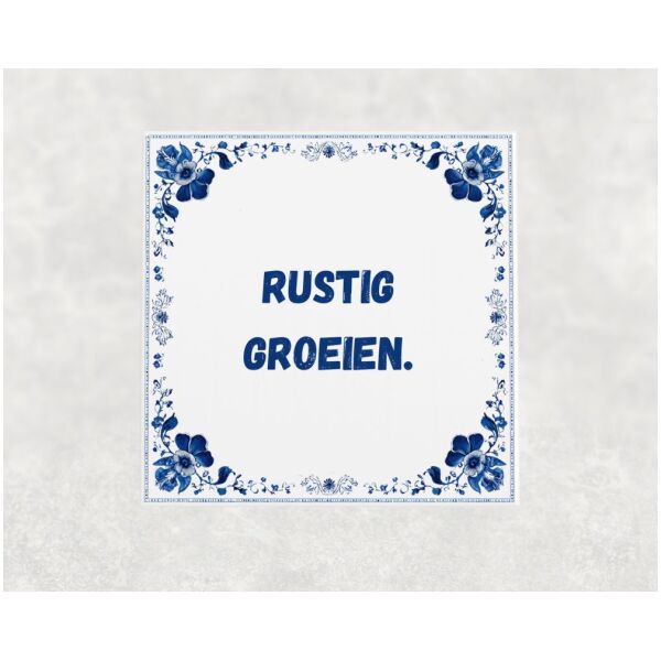 Spreuk tegel 15x15cm Rustig groeien