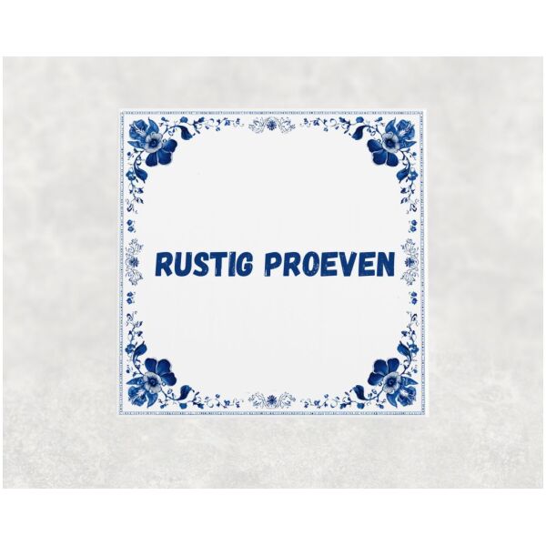 Spreuk tegel 15x15cm Rustig proeven