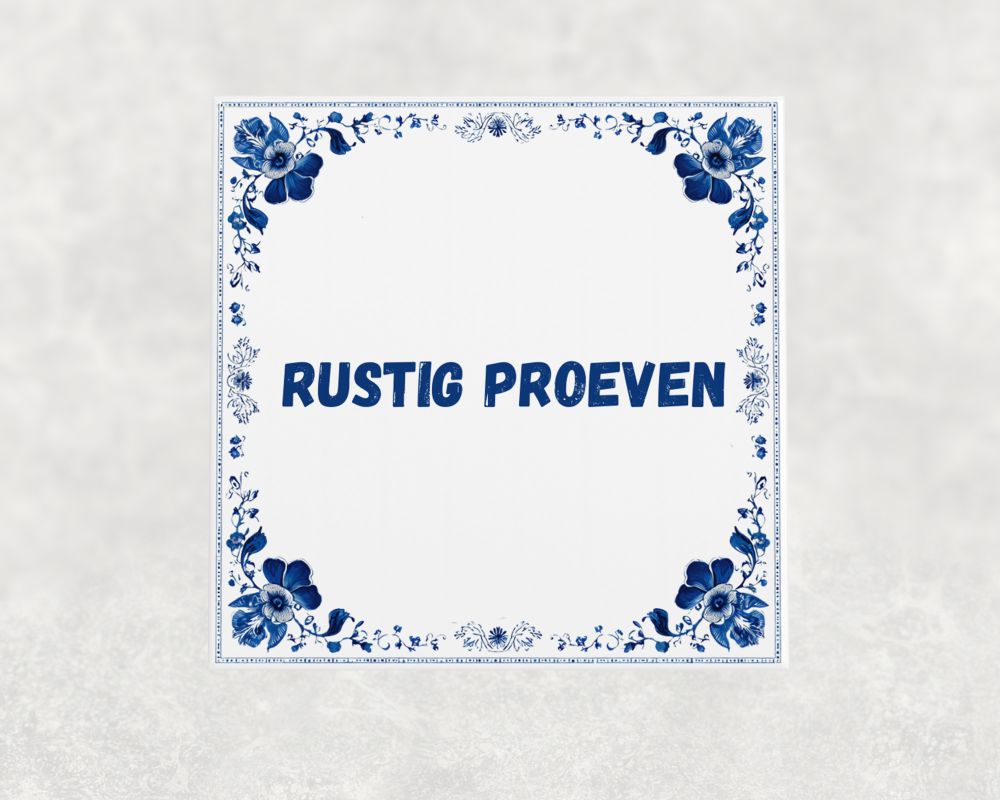 Spreuk Tegel 15X15 Cm Rustig Proeven Spreuk tegel 15x15cm Rustig proeven