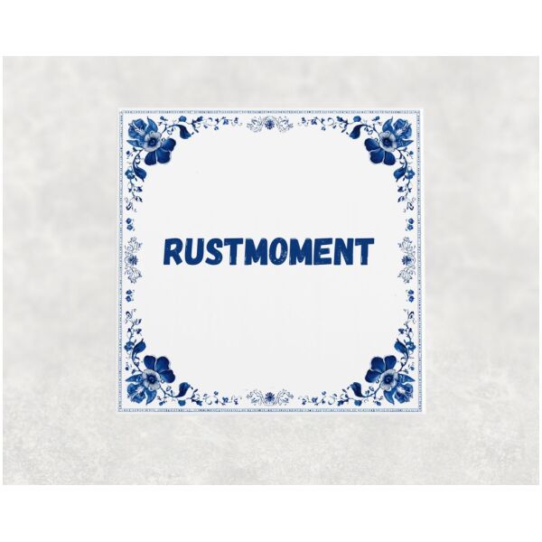 Spreuk tegel 15x15cm Rustmoment