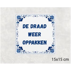 Spreuk tegel 15x15cm De draad weer oppakken