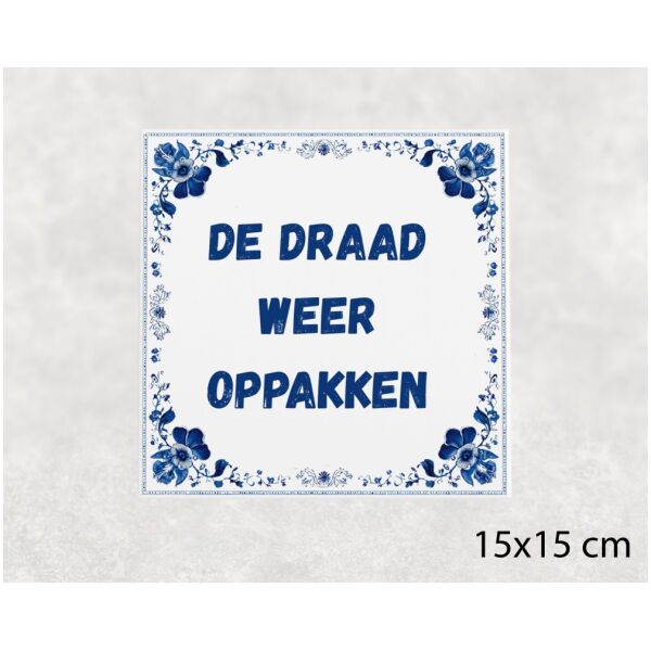 Spreuk Tegel 15X15 Cm De Draad Weer Oppakken Spreuk tegel 15x15cm De draad weer oppakken
