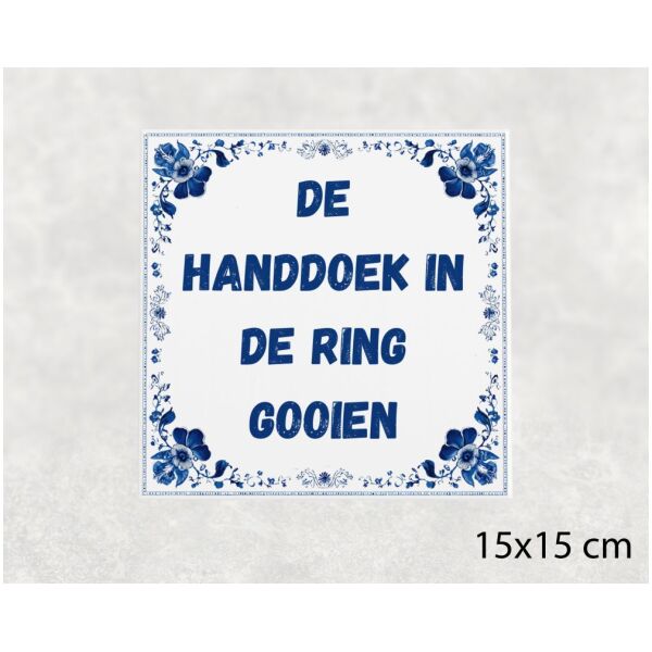 Spreuk Tegel 15X15 Cm De Handdoek In De Ring Gooien Spreuk tegel 15x15cm De handdoek in de ring gooien