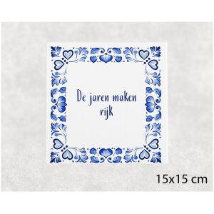 Spreuk tegel 15x15cm De jaren maken rijk