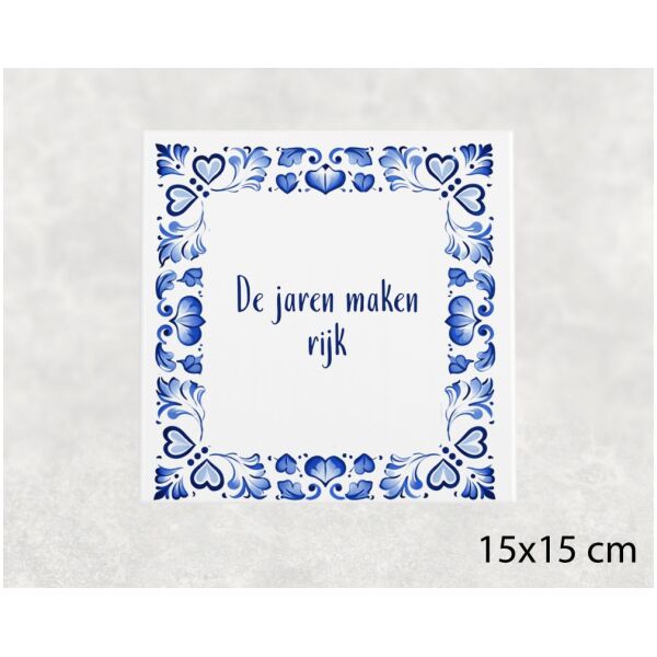 Spreuk Tegel 15X15 Cm De Jaren Maken Rijk Spreuk tegel 15x15cm De jaren maken rijk