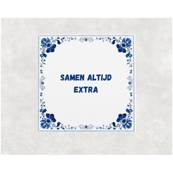 Spreuk tegel 15x15cm Samen altijd extra