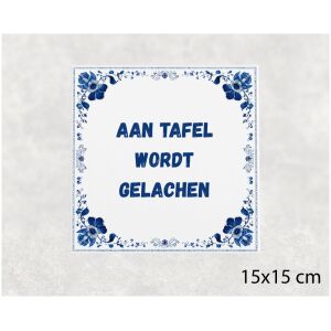 Spreuk tegel 15x15cm Aan tafel wordt gelachen
