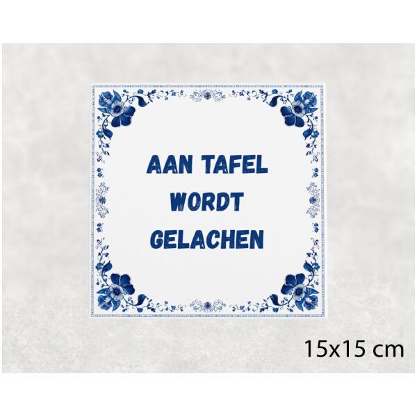 Spreuk Tegel 15X15 Cm Aan Tafel Wordt Gelachen Spreuk tegel 15x15cm Aan tafel wordt gelachen