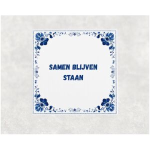 Spreuk tegel 15x15cm Samen blijven staan