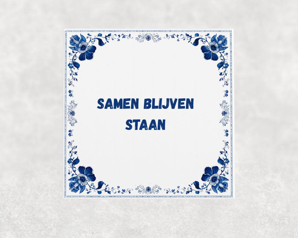 Spreuk Tegel 15X15 Cm Samen Blijven Staan Spreuk tegel 15x15cm Samen blijven staan