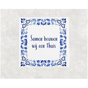Spreuk tegel 15x15cm Samen bouwen wij een thuis