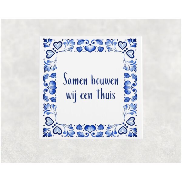 Spreuk tegel 15x15cm Samen bouwen wij een thuis