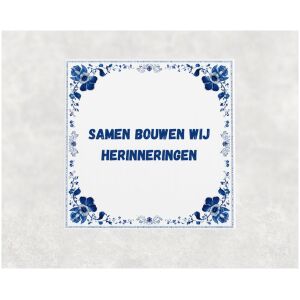 Spreuk tegel 15x15cm Samen bouwen wij herinneringen
