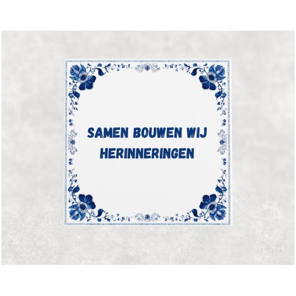 Spreuk tegel 15x15cm Samen bouwen wij herinneringen