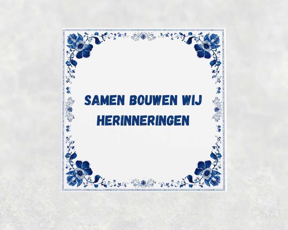 Spreuk Tegel 15X15 Cm Samen Bouwen Wij Herinneringen Spreuk tegel 15x15cm Samen bouwen wij herinneringen