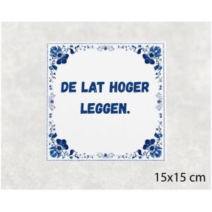 Spreuk tegel 15x15cm De lat hoger leggen