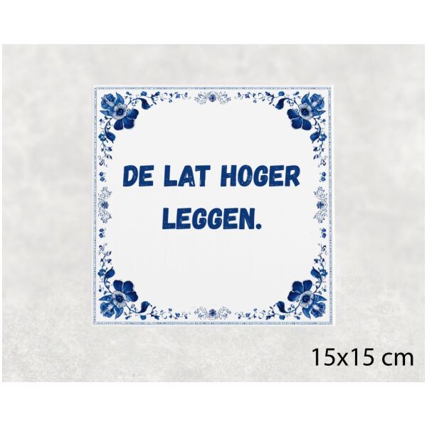 Spreuk tegel 15x15cm De lat hoger leggen