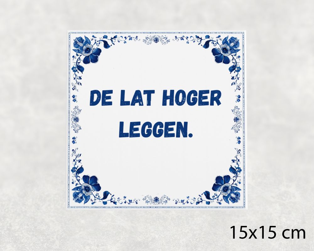 Spreuk Tegel 15X15 Cm De Lat Hoger Leggen Spreuk tegel 15x15cm De lat hoger leggen