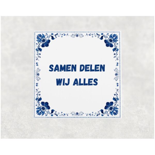 Spreuk tegel 15x15cm Samen delen wij alles