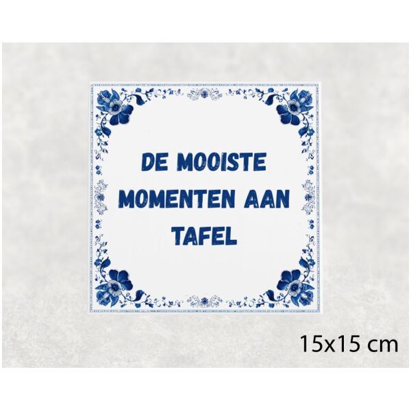 Spreuk Tegel 15X15 Cm De Mooiste Momenten Aan Tafel Spreuk tegel 15x15cm De mooiste momenten aan tafel