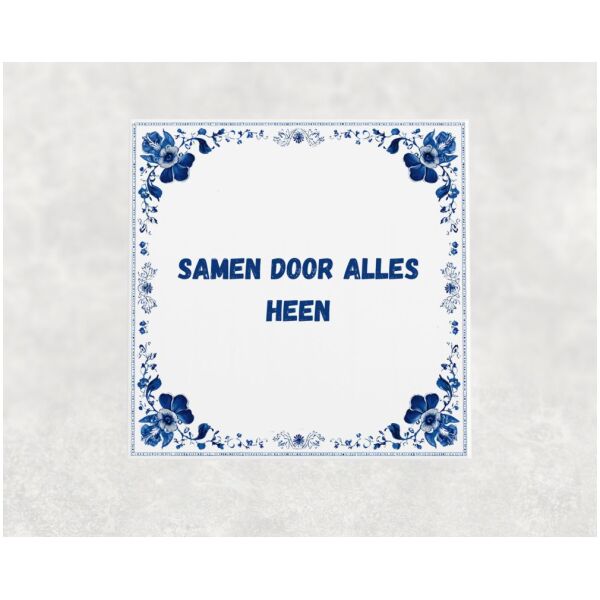 Spreuk tegel 15x15cm Samen door alles heen