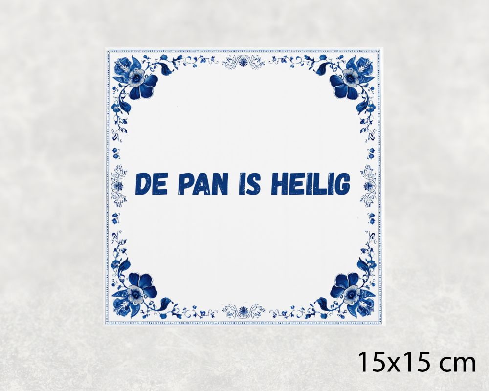 Spreuk Tegel 15X15 Cm De Pan Is Heilig Spreuk tegel 15x15cm De pan is heilig