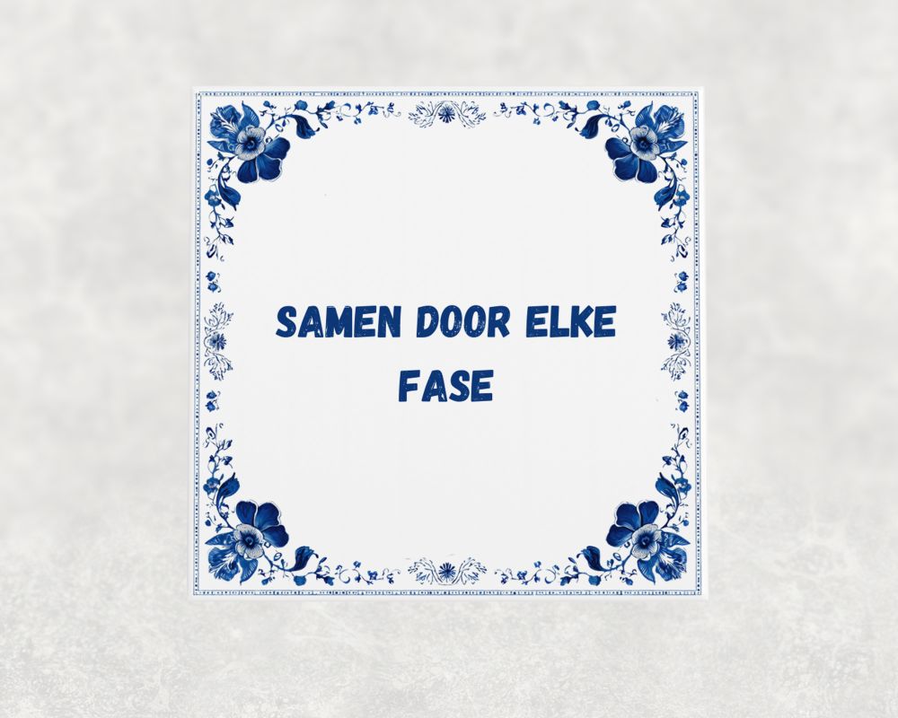 Spreuk Tegel 15X15 Cm Samen Door Elke Fase Spreuk tegel 15x15cm Samen door elke fase