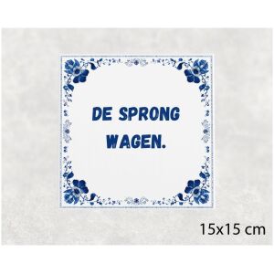 Spreuk tegel 15x15cm De sprong wagen